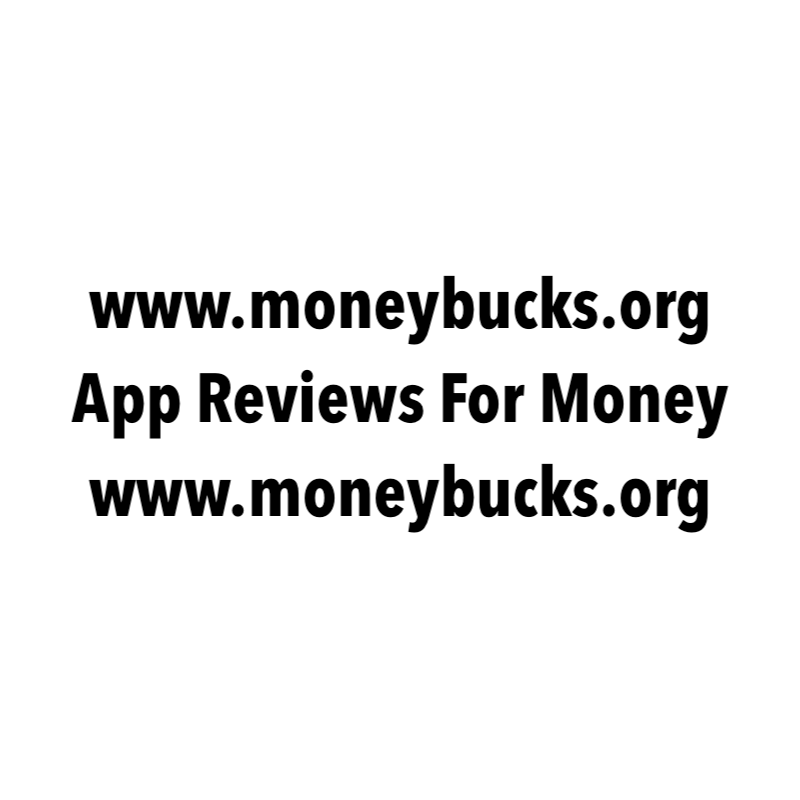 App Reviews For Money. www.moneybucks.org