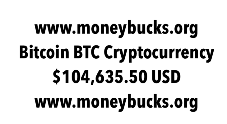 Bitcoin BTC Cryptocurrency $104,635.50 USD. www.moneybucks.org