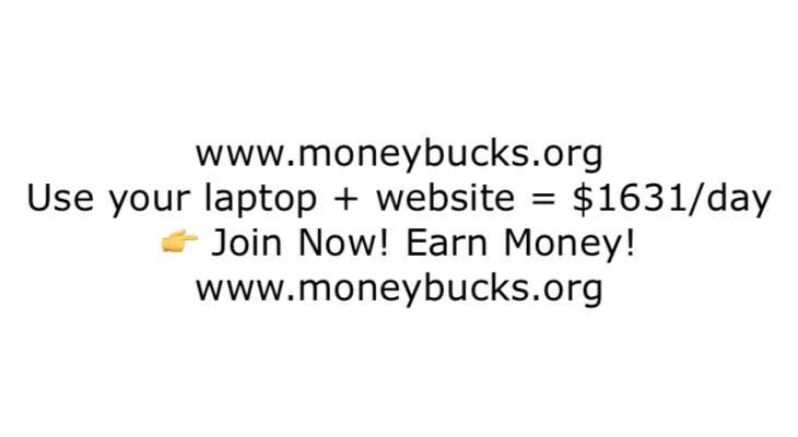 Use your laptop + website = $1631/day. Join Now! Earn Money! www.moneybucks.org