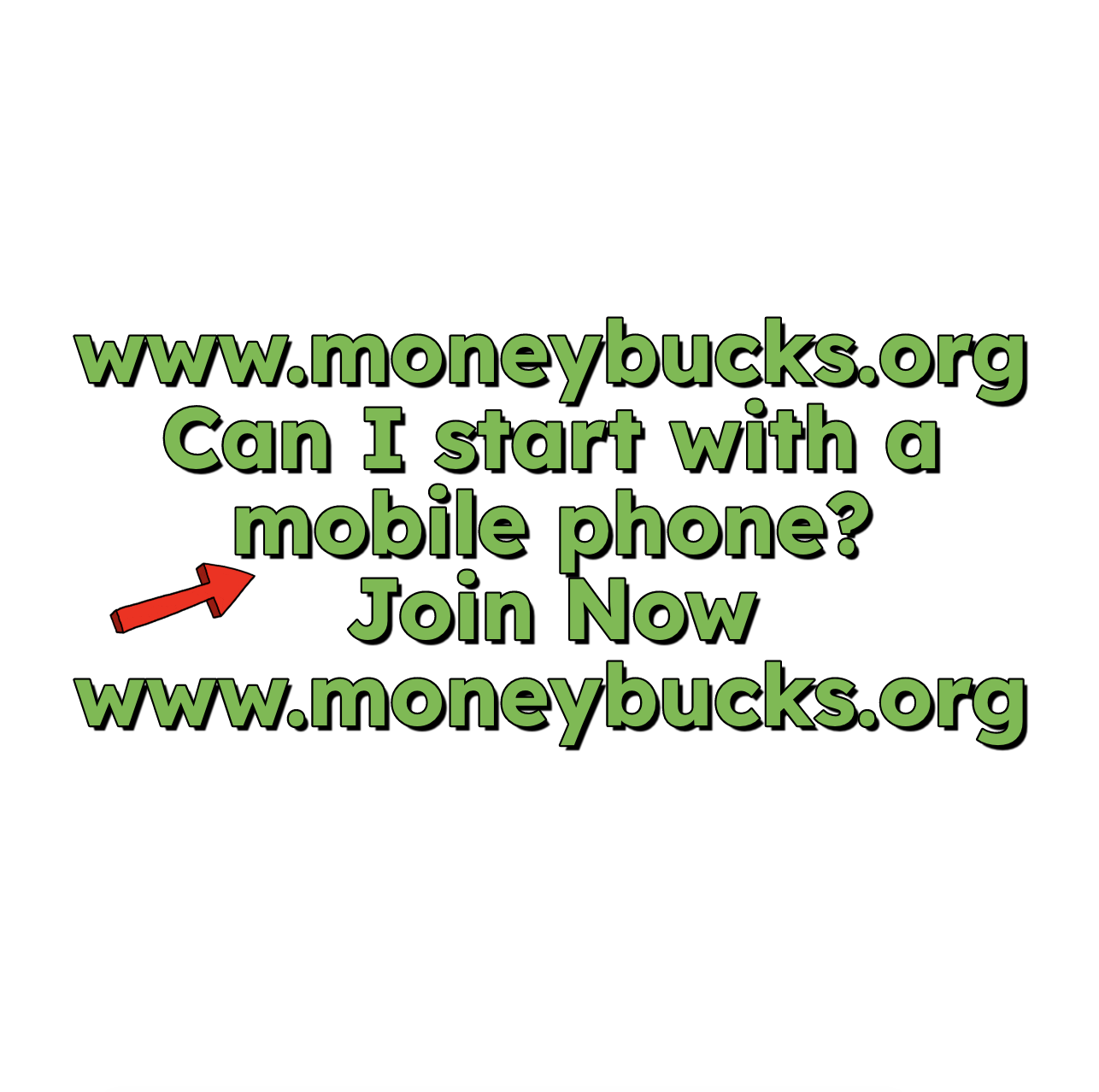 Can I start with a mobile phone? Join Now. www.moneybucks.org